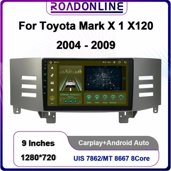 Android Auto Carplay Radio Pentru Toyota Mark X 1 X120 2004 - 2009 LHD RHD 9 Inch 1280*720 Wireless Carplay 4G Auto Multimedia GPS