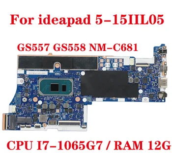 Pentru Lenovo ideapad 5-15IIL05 laptop placa de baza GS557 GS558 NM-C681 placa de baza cu CPU I7-1065G7 RAM 12G UMA 100% de testare trimite