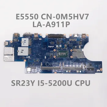 CN-0M5HV7 0M5HV7 M5HV7 de Înaltă Calitate Pentru E5550 Laptop Placa de baza LA-A911P Placa de baza Cu SR23Y I5-5200U PROCESOR 100% de Lucru Bine