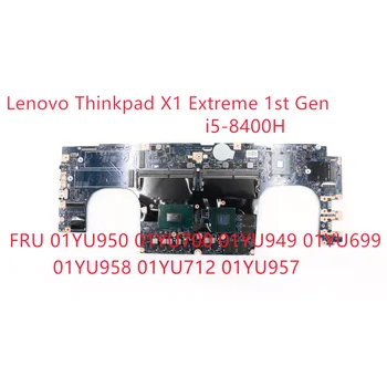 Original placa de baza Pentru Lenovo ThinkPad X1 Extreme 1st Gen i5-8400H Laptop Placa de baza 01YU950 01YU700 01YU949 01YU699 01YU957