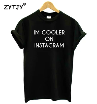 IM COOLER PE INSTAGRAM Scrisori de Imprimare Tricou Femei din Bumbac Amuzant Tricou Pentru Doamna Fata de Top Tee Hipster Tumblr Picătură Navă HH-225