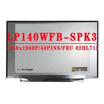 LP140WFB SPK3 LP140WFB-SPK1 R140NWF5 RA PN SD10U45345 FRU 02HL713 14.0 inch, 1920*1080 IPS FHD EDP 40PIN Ecran LCD Cu Touch