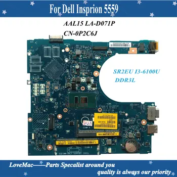 De înaltă calitate NC-0P2C6J P2C6J pentru Dell Insprion 5559 Laptop Placa de baza AAL15 LA-D071P SR2EU I3-6100U DDR3L 2GB 100% testat